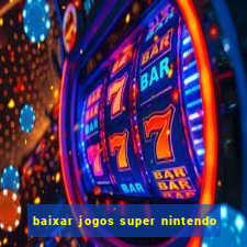 baixar jogos super nintendo